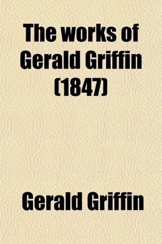 The Works of Gerald Griffin (Volume 2) (9780217642972) by Griffin, Gerald