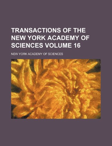 Transactions of the New York Academy of Sciences Volume 16 (9780217644013) by Sciences, New York Academy Of