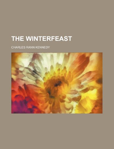 The winterfeast (9780217647212) by Kennedy, Charles Rann