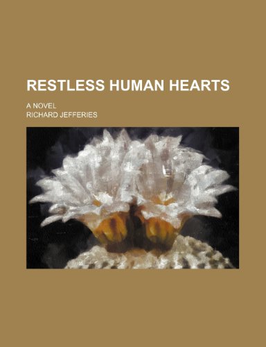 Restless Human Hearts (Volume 1); A Novel (9780217647236) by Jefferies, Richard