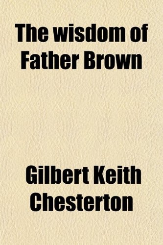 The Wisdom of Father Brown (9780217647274) by Chesterton, G. K.