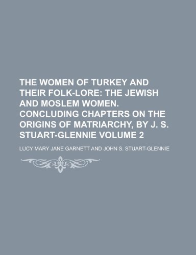 Stock image for The Women of Turkey and Their Folk-Lore (Volume 2) for sale by Phatpocket Limited