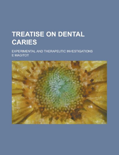 9780217649575: Treatise on Dental Caries; Experimental and Therapeutic Investigations