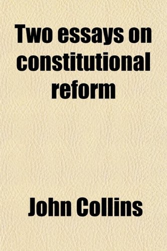 Two Essays on Constitutional Reform (9780217653053) by Collins, John