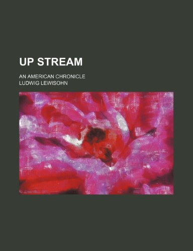 Up Stream; An American Chronicle (9780217653817) by Lewisohn, Ludwig