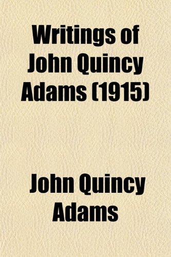 Writings of John Quincy Adams (Volume 5) (9780217654753) by Adams, John Quincy