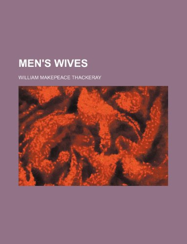 Men's Wives (9780217659529) by Thackeray, William Makepeace
