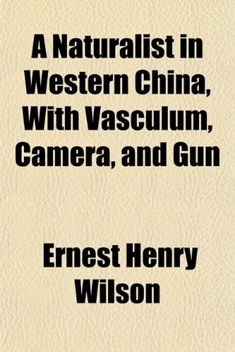9780217662970: A Naturalist in Western China, with Vasculum, Camera, and Gun