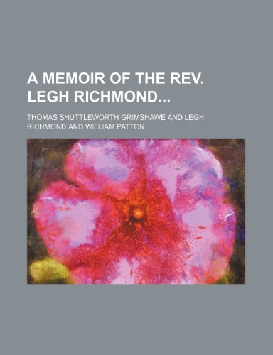 A Memoir of the Rev. Legh Richmond (9780217665964) by Grimshawe, Thomas Shuttleworth