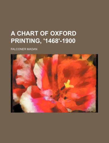 9780217667968: A chart of Oxford printing, '1468'-1900