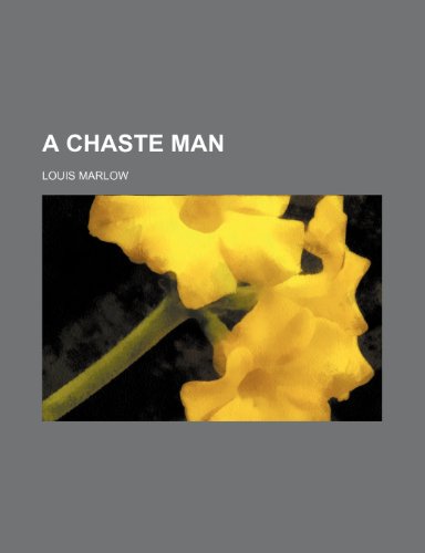 A Chaste Man (9780217667999) by Marlow, Louis