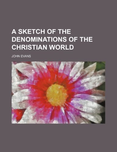 A sketch of the denominations of the Christian world (9780217668163) by Evans, John