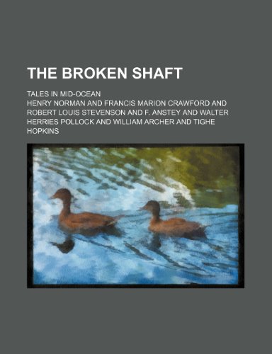 The broken shaft; Tales in mid-ocean (9780217672504) by Norman, Henry
