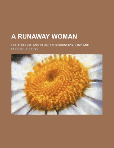 A Runaway Woman (9780217672993) by Dodge, Louis