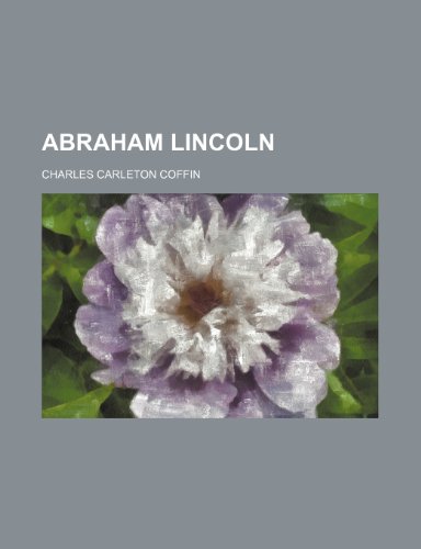 Abraham Lincoln (9780217673358) by Coffin, Charles Carleton