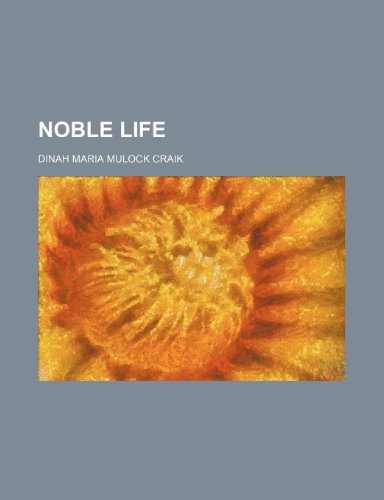 Noble life (9780217674249) by Craik, Dinah Maria Mulock