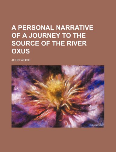 A Personal Narrative of a Journey to the Source of the River Oxus (9780217674522) by Wood, John