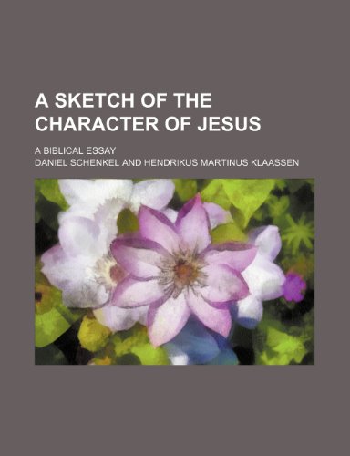 9780217675192: A Sketch of the Character of Jesus; A Biblical Essay