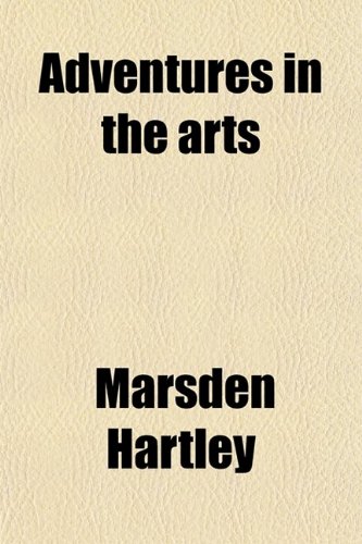 Adventures in the Arts (9780217676281) by Hartley, Marsden