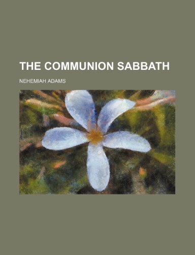 The Communion Sabbath (9780217676977) by Adams, Nehemiah
