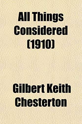 All Things Considered (1910) (9780217677653) by Chesterton, G. K.