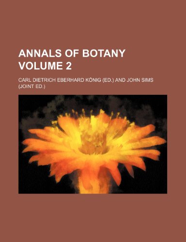 Annals of Botany Volume 2 (9780217678902) by Konig, Carl Dietrich Eberhard