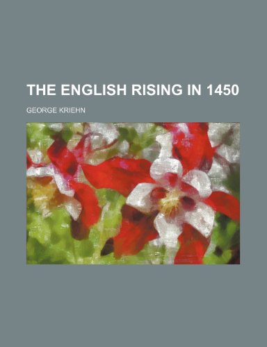 The English Rising in 1450 (9780217682510) by Kriehn, George