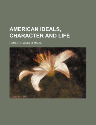 American Ideals, Character and Life (9780217682671) by Mabie, Hamilton Wright