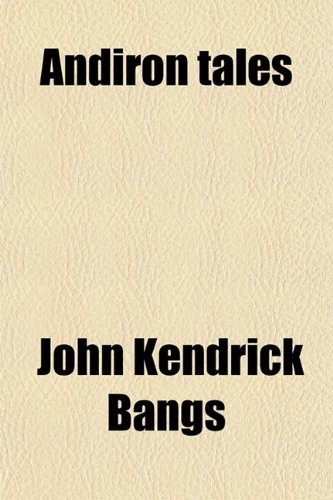 Andiron Tales (9780217684088) by Bangs, John Kendrick