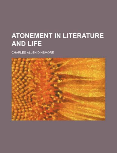 Atonement in Literature and Life (9780217684286) by Dinsmore, Charles Allen