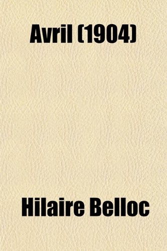 Avril (1904) (9780217686976) by Belloc, Hilaire