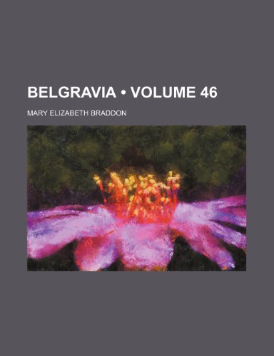 Belgravia (Volume 46) (9780217688222) by Braddon, Mary Elizabeth