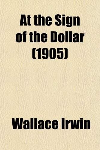 At the Sign of the Dollar (9780217688963) by Irwin, Wallace