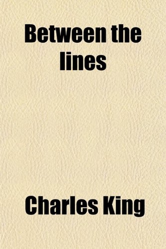 Between the Lines; A Story of the War (9780217691291) by King, Charles