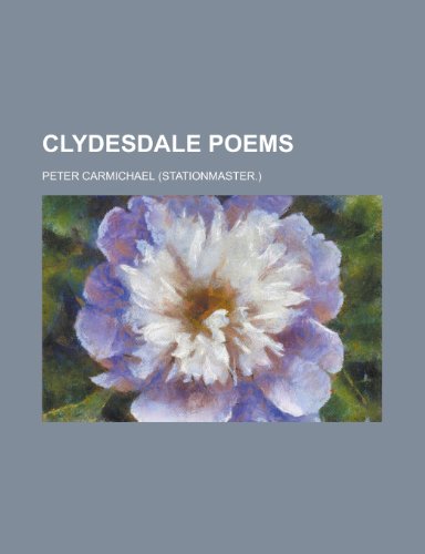 Clydesdale poems (9780217695732) by Carmichael, Peter