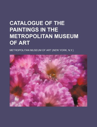 9780217701747: Catalogue of the paintings in the Metropolitan Museum of Art