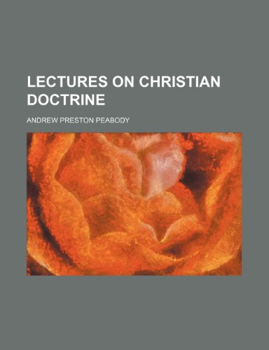 Lectures on Christian Doctrine (9780217702430) by Peabody, Andrew Preston