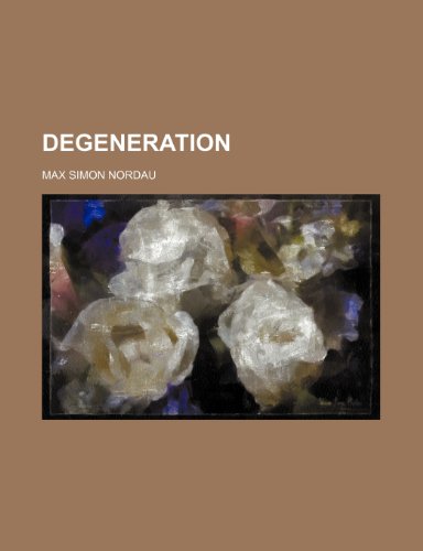 Degeneration (9780217702881) by Nordau, Max Simon