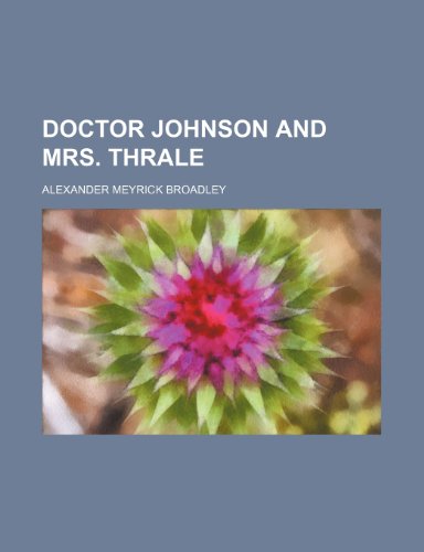 Doctor Johnson and Mrs. Thrale (9780217703154) by Broadley, Alexander Meyrick