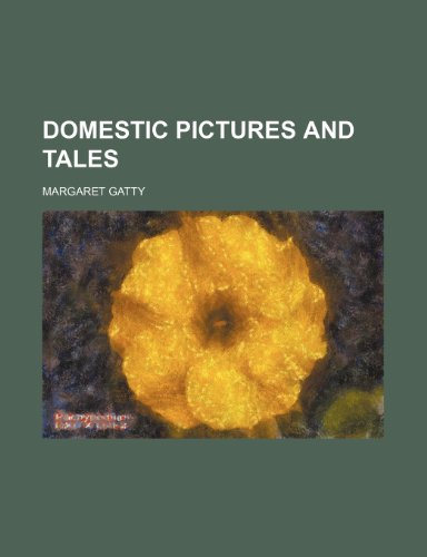 Domestic pictures and tales (9780217704953) by Gatty, Margaret