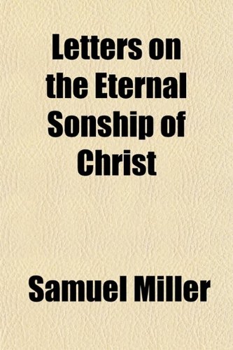Letters on the Eternal Sonship of Christ (9780217707473) by [???]