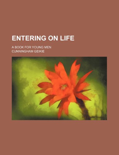 9780217718066: Entering on Life; A Book for Young Men