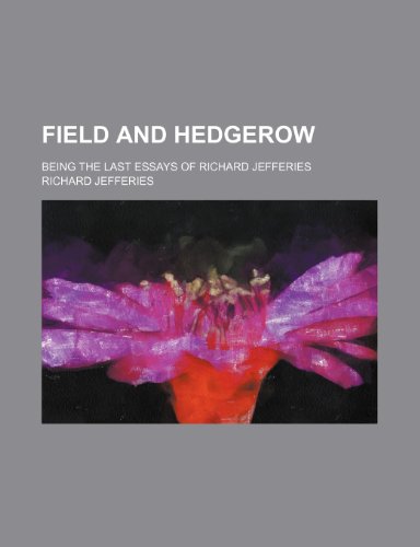 Field and hedgerow; being the last essays of Richard Jefferies (9780217719698) by Jefferies, Richard