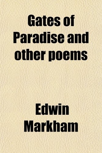 Gates of Paradise and Other Poems (9780217720632) by Markham, Edwin
