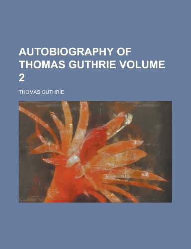 Autobiography of Thomas Guthrie Volume 2 (9780217723268) by Guthrie, Thomas