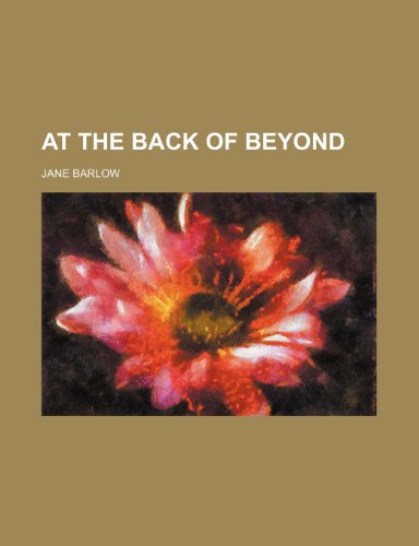 At the back of beyond (9780217726009) by Barlow, Jane