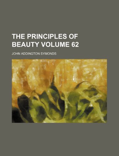 The principles of beauty Volume 62 (9780217726351) by Symonds, John Addington