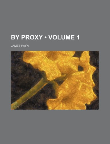 By proxy (Volume 1) (9780217729994) by Payn, James