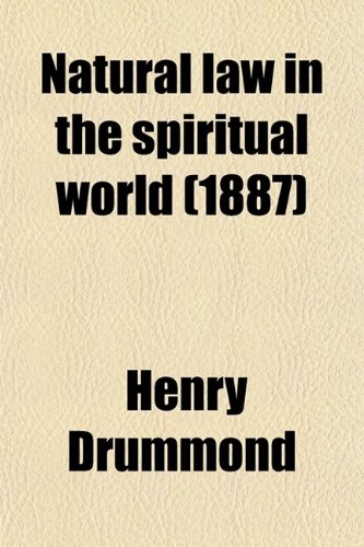 Natural Law in the Spiritual World (9780217733274) by Drummond, Henry