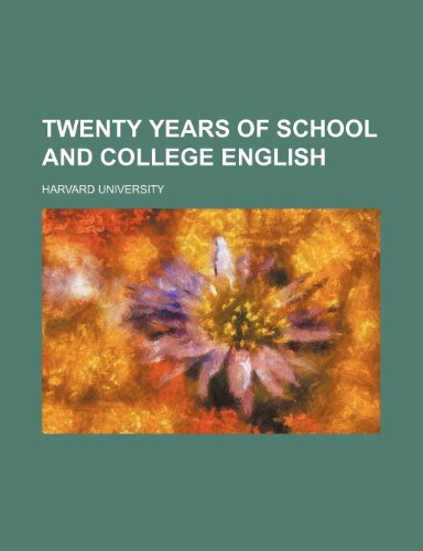 Twenty Years of School and College English (9780217737111) by University, Harvard